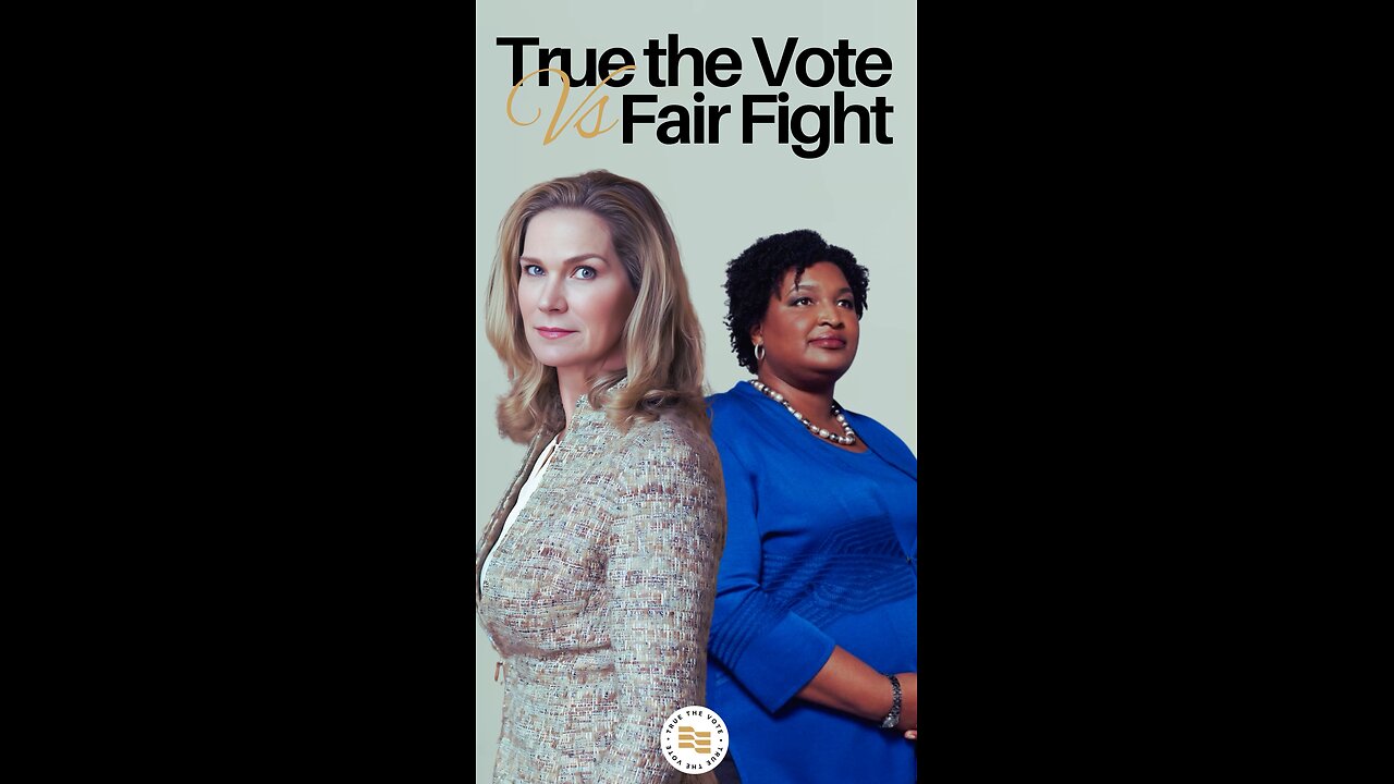 True the Vote VICTORY against Stacey Abrams’ Fair Fight!