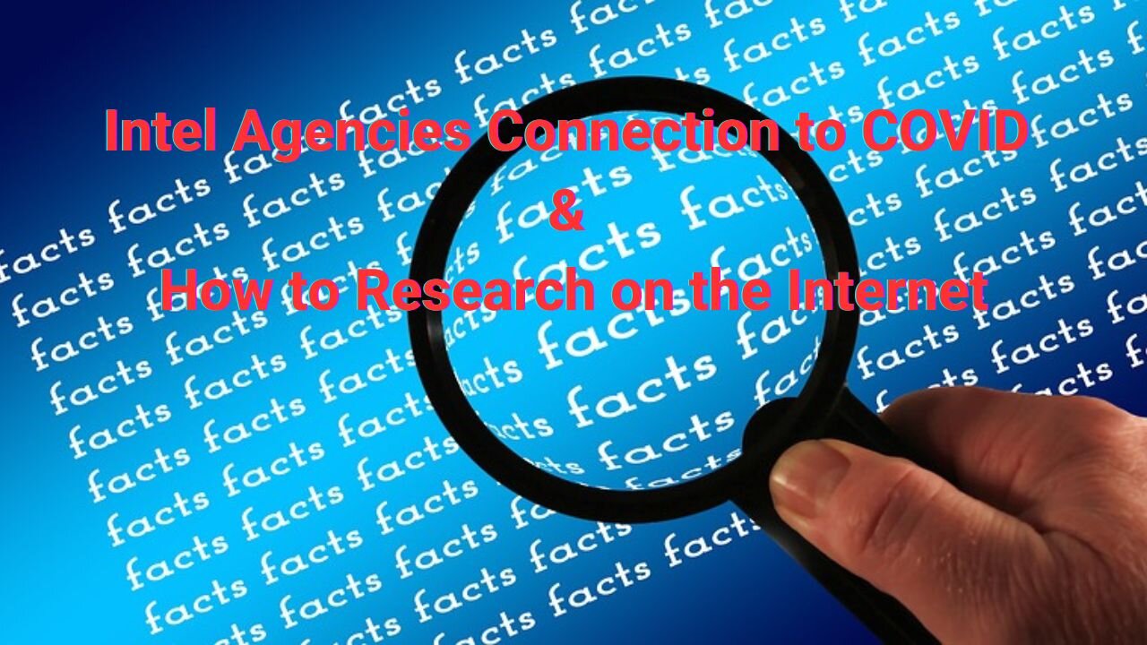 Intel Agencies Connection to COVID & How to Research on the Internet