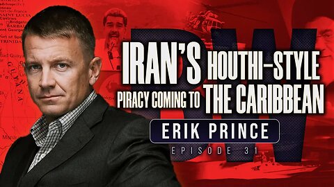 Erik Prince: Iran’s Houthi-Style Piracy Coming to the Caribbean | Border Wars