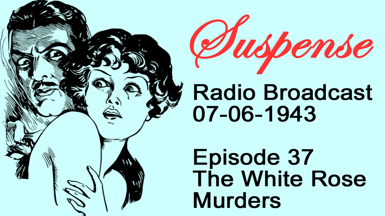 Suspense 07-06-1943 Episode 37-The White Rose Murders