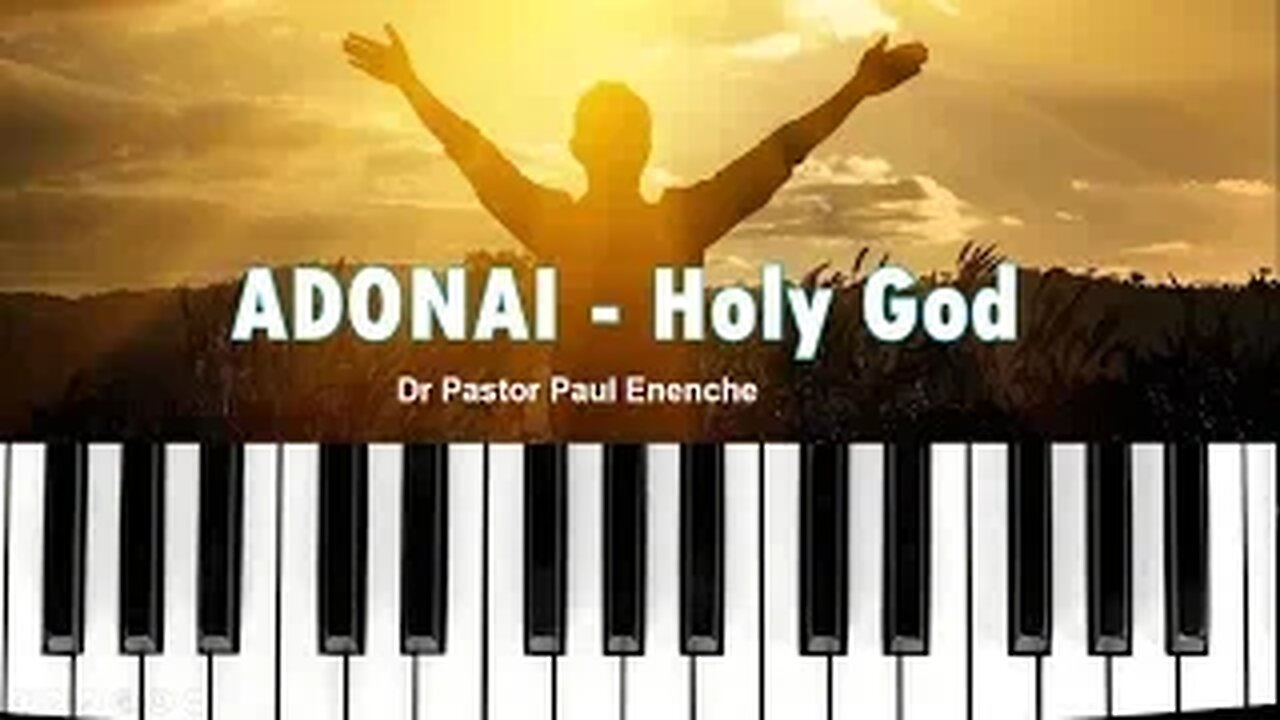 ADONAI - Holy God [song] Dr Pastor Paul Enenche