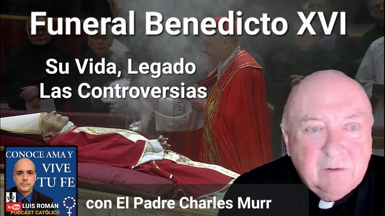 Benedicto XVI Su Vida, Legado, Renuncia, Controversias y su Fueneral Padre Charles Murr y Luis Roman