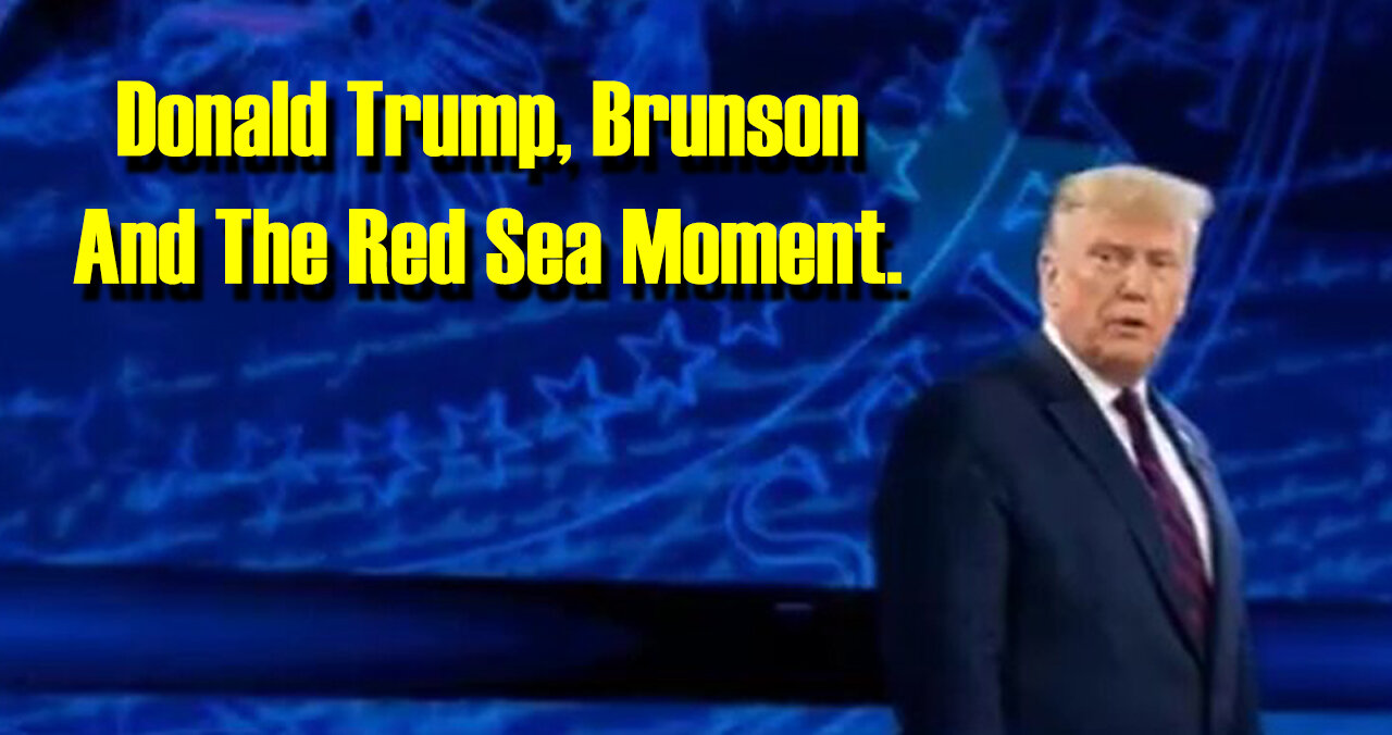 Donald Trump, Brunson and The Red Sea Moment.