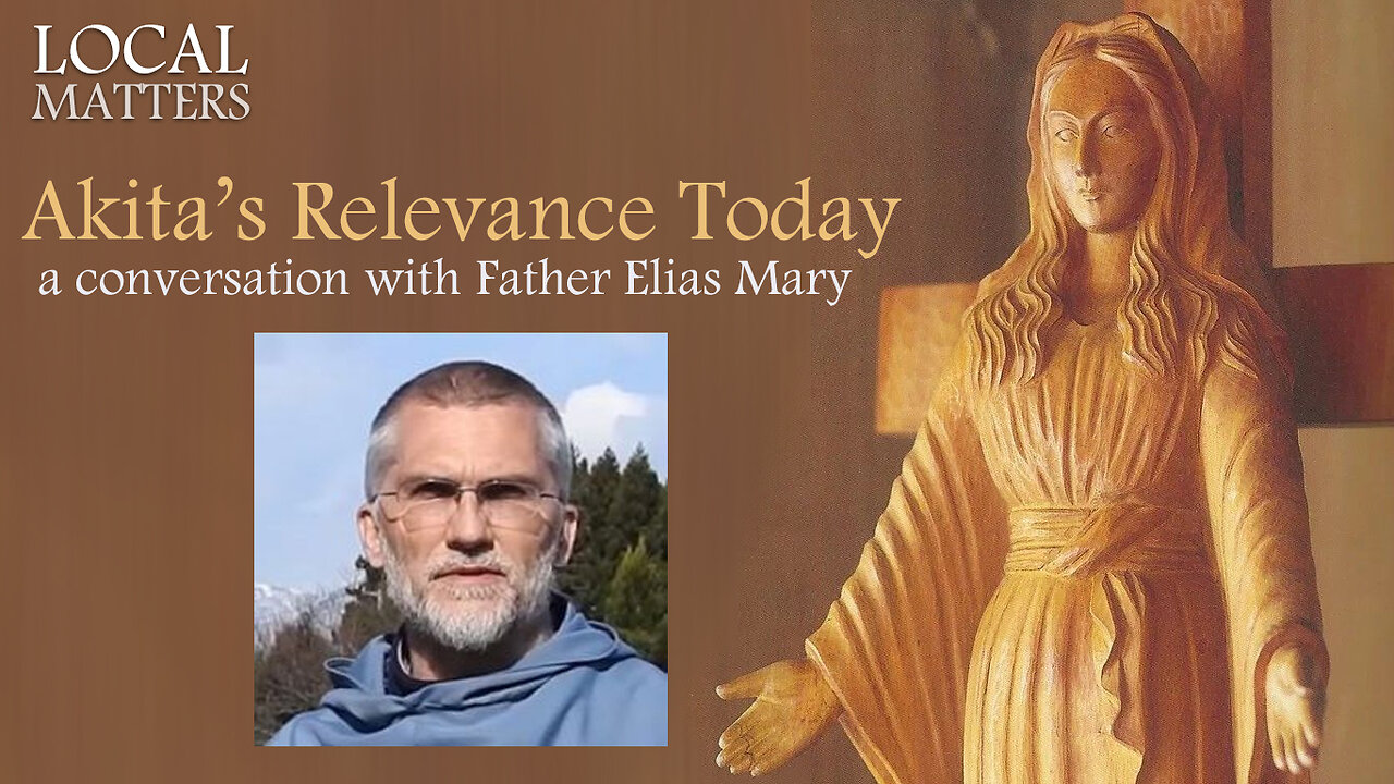 Akita's Relevance Today, a conversation with Father Elias Mary - Part 1