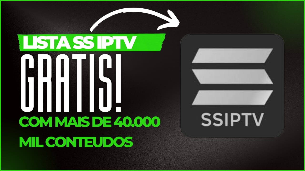 Lista SS IPTV para SmartTV com Mais de 40 mil conteúdos de filmes séries e canais