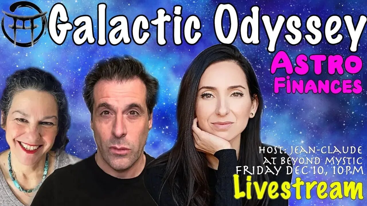 🔴LIVESTREAM: GALACTIC ODYSSEY FINANCES With Julie, Janine & JeanClaude@BeyondMystic