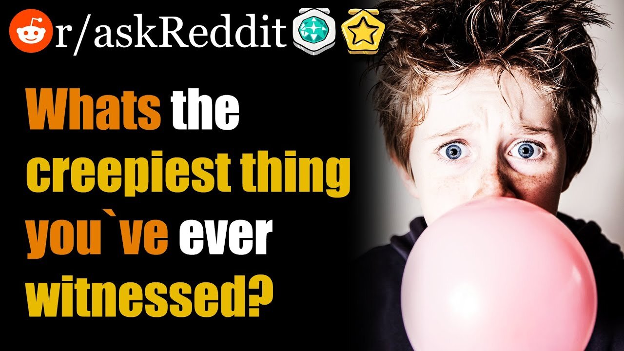 What's the 😱creepiest😱 thing you've ever witnessed (r/askreddit)