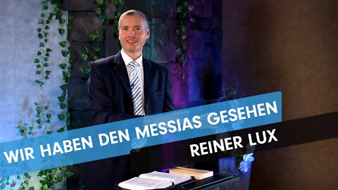 Wir haben den Messias gesehen # Reiner Lux # Predigt