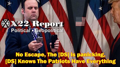 X22 Report - Ep. 3006B - No Escape, The [DS] is panicking, [DS] Knows The Patriots Have Everything