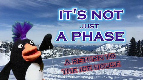 It's Not Just a Phase: A Return to the Ice House