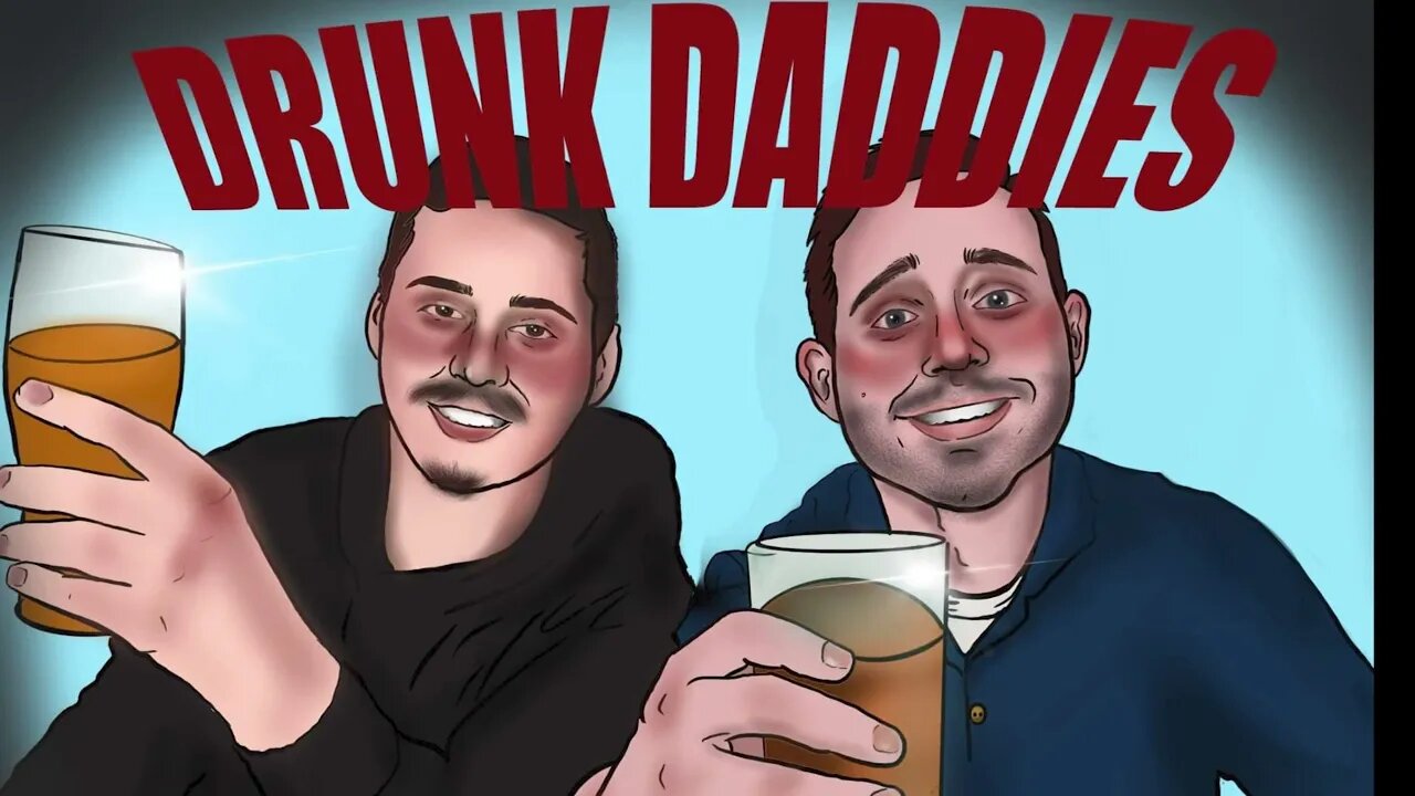 Drunk Daddies Episode 8 - Getting back to it.