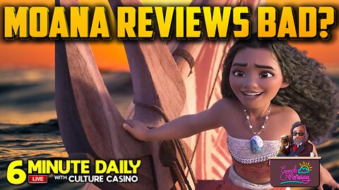 Moana 2 Reviews Not Good! - 6 Minute Daily - Every Weekday - November 27th