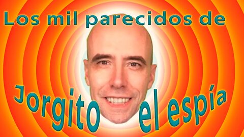 Los mil parecidos de jorgito el espía