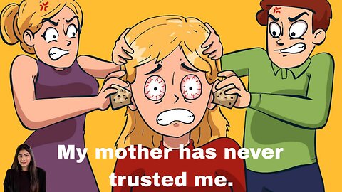 My mother has never trusted me.