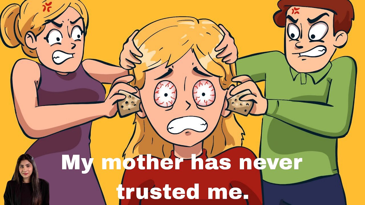My mother has never trusted me.