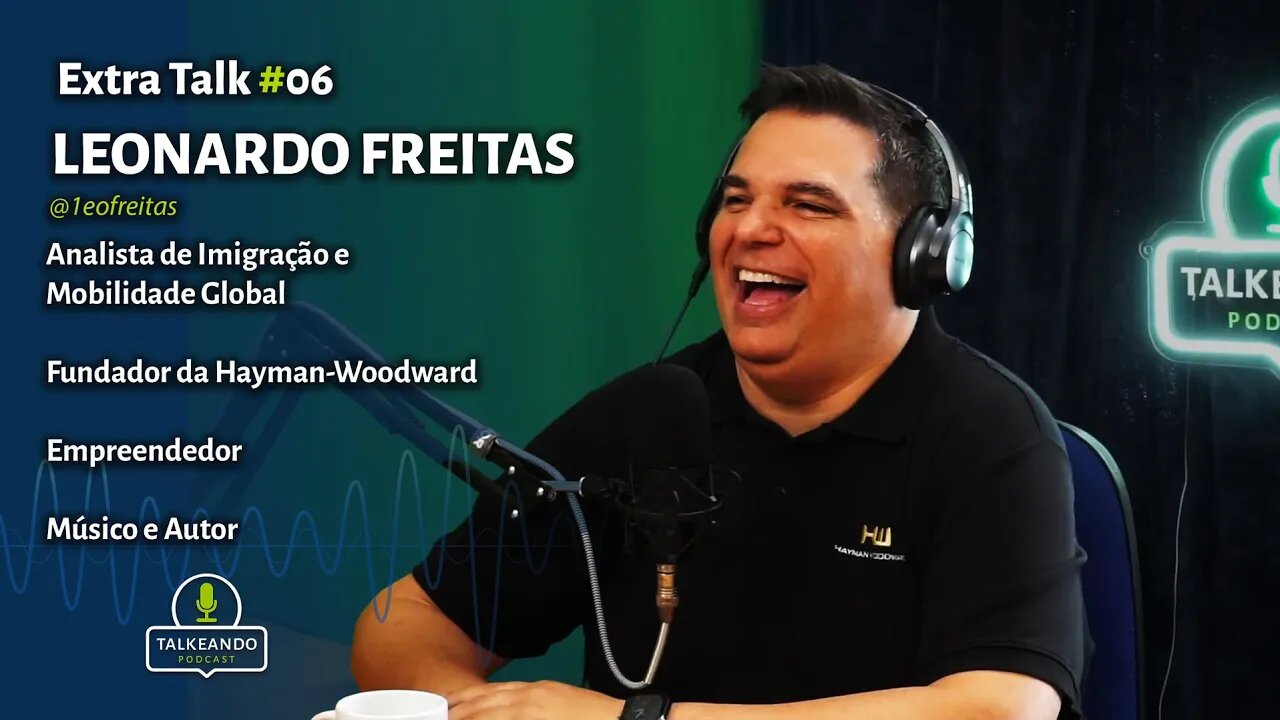 Leonardo Freitas - Imigração e mobilidade global- Hayman Woodward | Talkeando Podcast Extra Talk #06