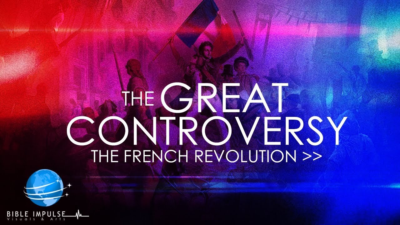 The Great Controversy " In Summary" | Part 5 | The French Revolution in the Bible