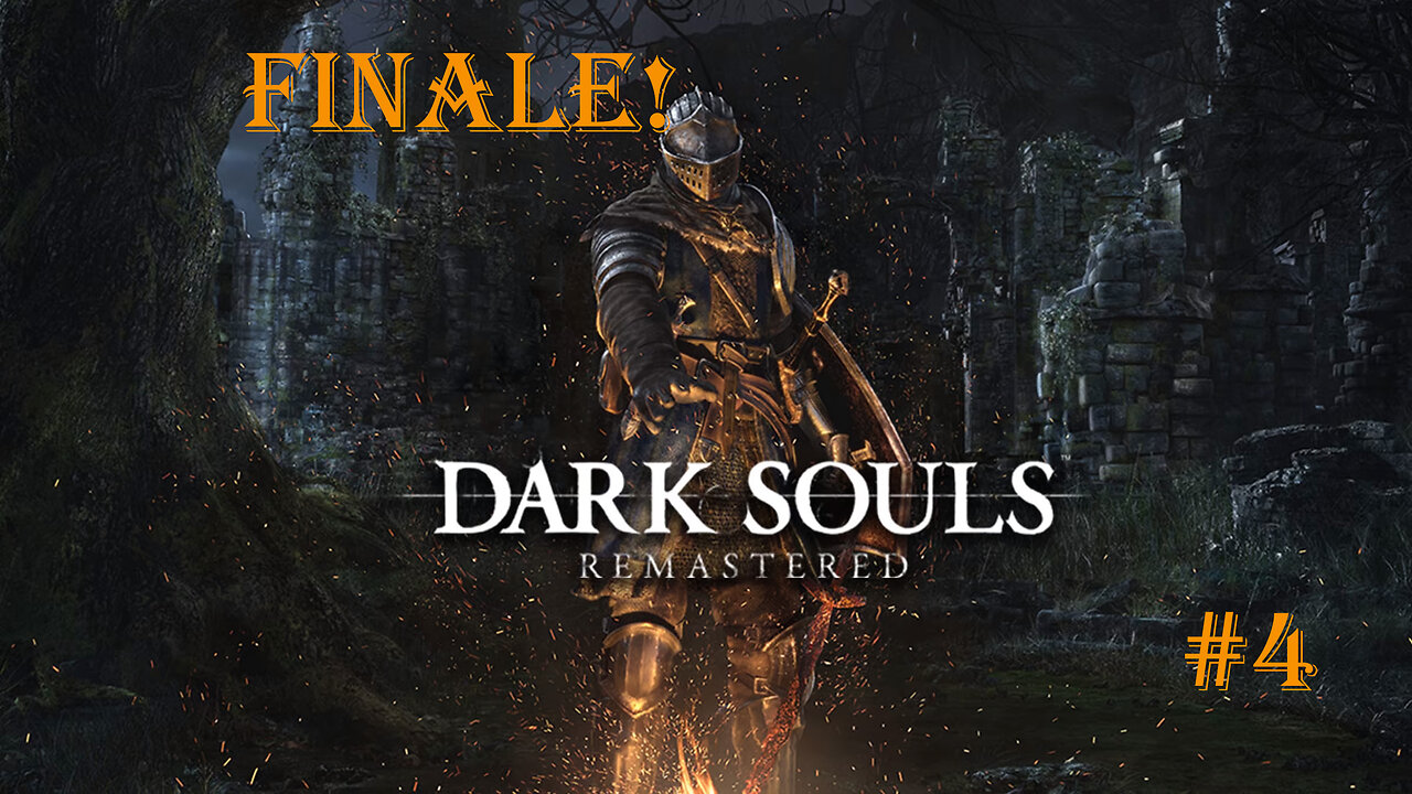 Dark Bead Destroys! - Dark Souls Remastered : Part 4 : Finale!