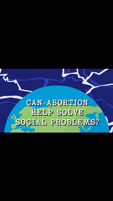 Abortion Distortion #25 - Can Abortion Help Solve Social Problems?