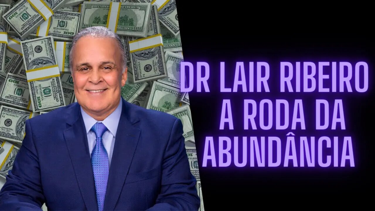 Dr Lair Ribeiro - A Roda Da Abundância.