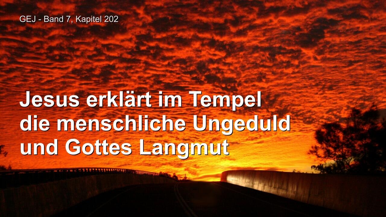 Menschliche Ungeduld und Gottes Langmut... Jesus Christus erklärt ❤️ Das Grosse Johannes Evangelium offenbart durch Jakob Lorber