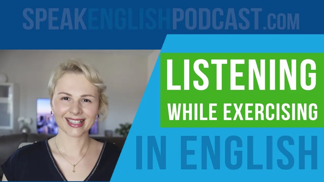 #181 Listen to the Speak English Now podcast while exercising