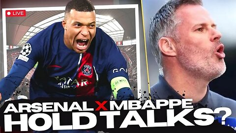 Arsenal to PERSUADE Kylian Mbappe 😂 Jamie Carragher CALLS OUT Arteta's ATTACK & MORE