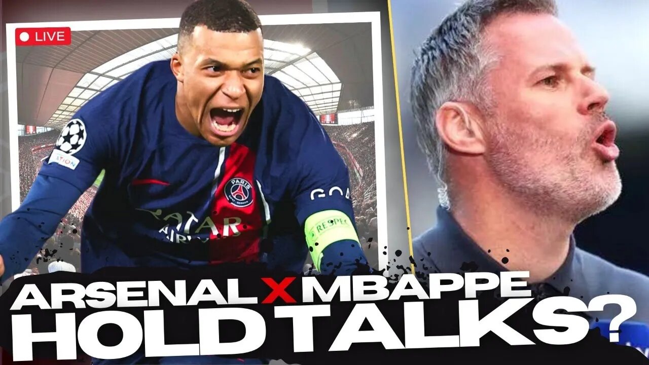 Arsenal to PERSUADE Kylian Mbappe 😂 Jamie Carragher CALLS OUT Arteta's ATTACK & MORE