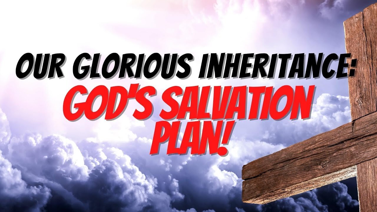 The Fundamentals of God's Eternal Plan: Our Salvation | Ephesians 1:11-23