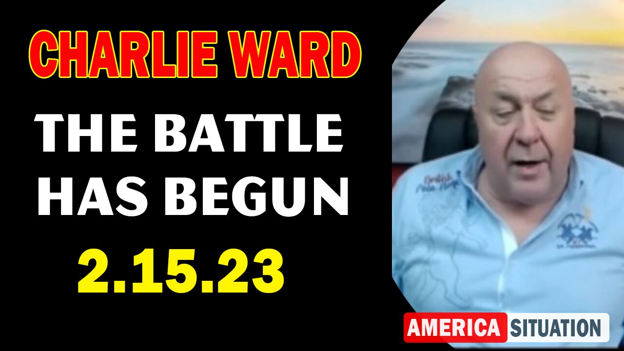 Charlie Ward SHOCKING 2.15.2023: "THE BATTLE HAS BEGUN"