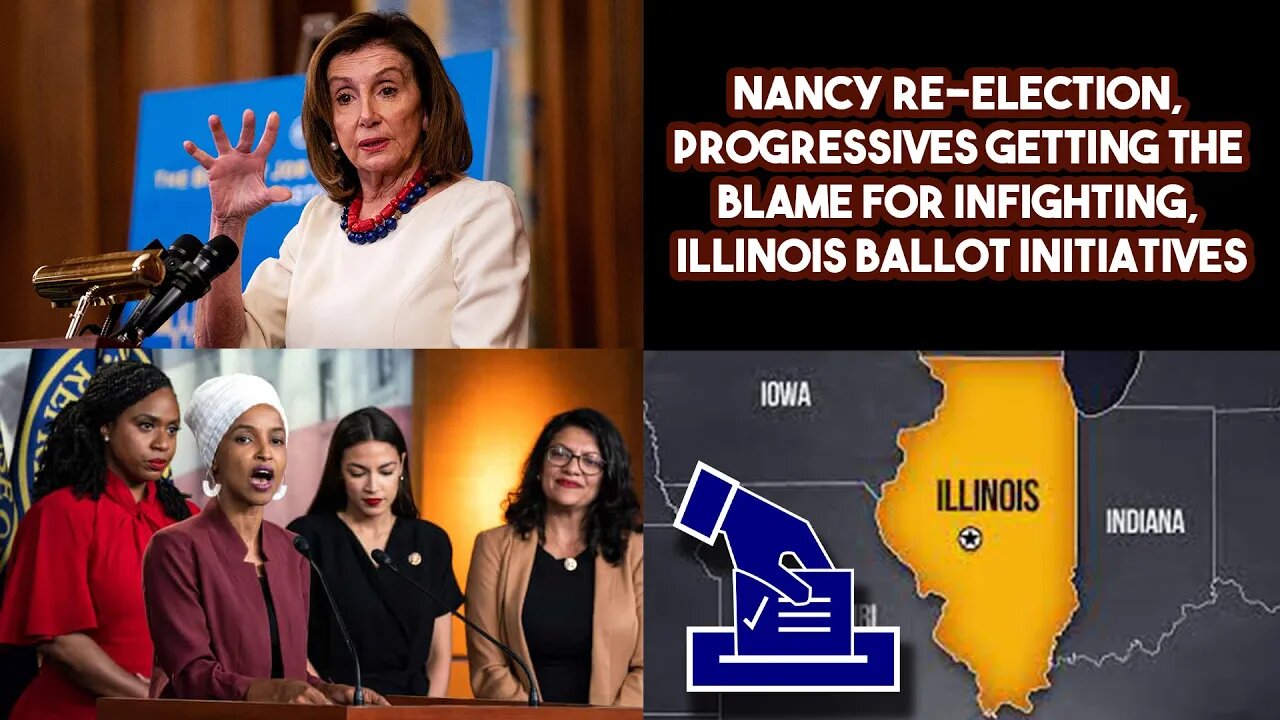 Nancy Re-election, Progressives Getting the Blame For Infighting, Illinois Ballot Initiatives