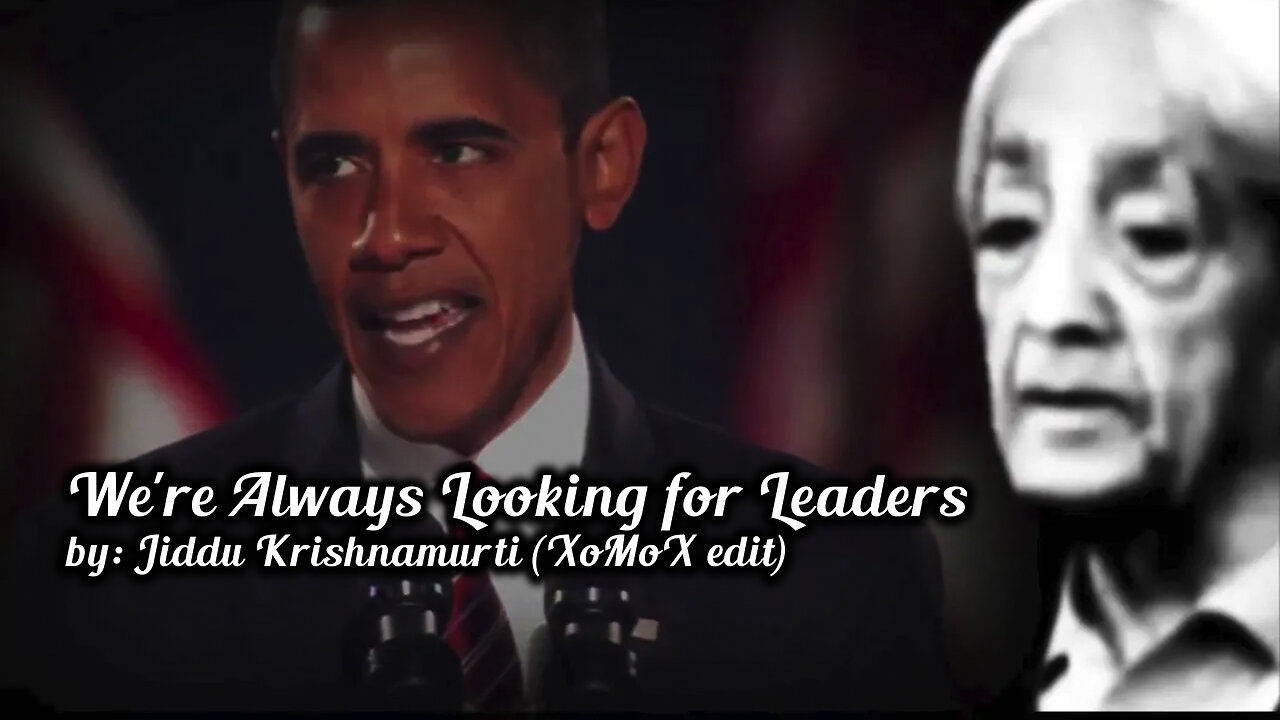 Jiddu Krishnamurti - We're Always Looking for Leaders