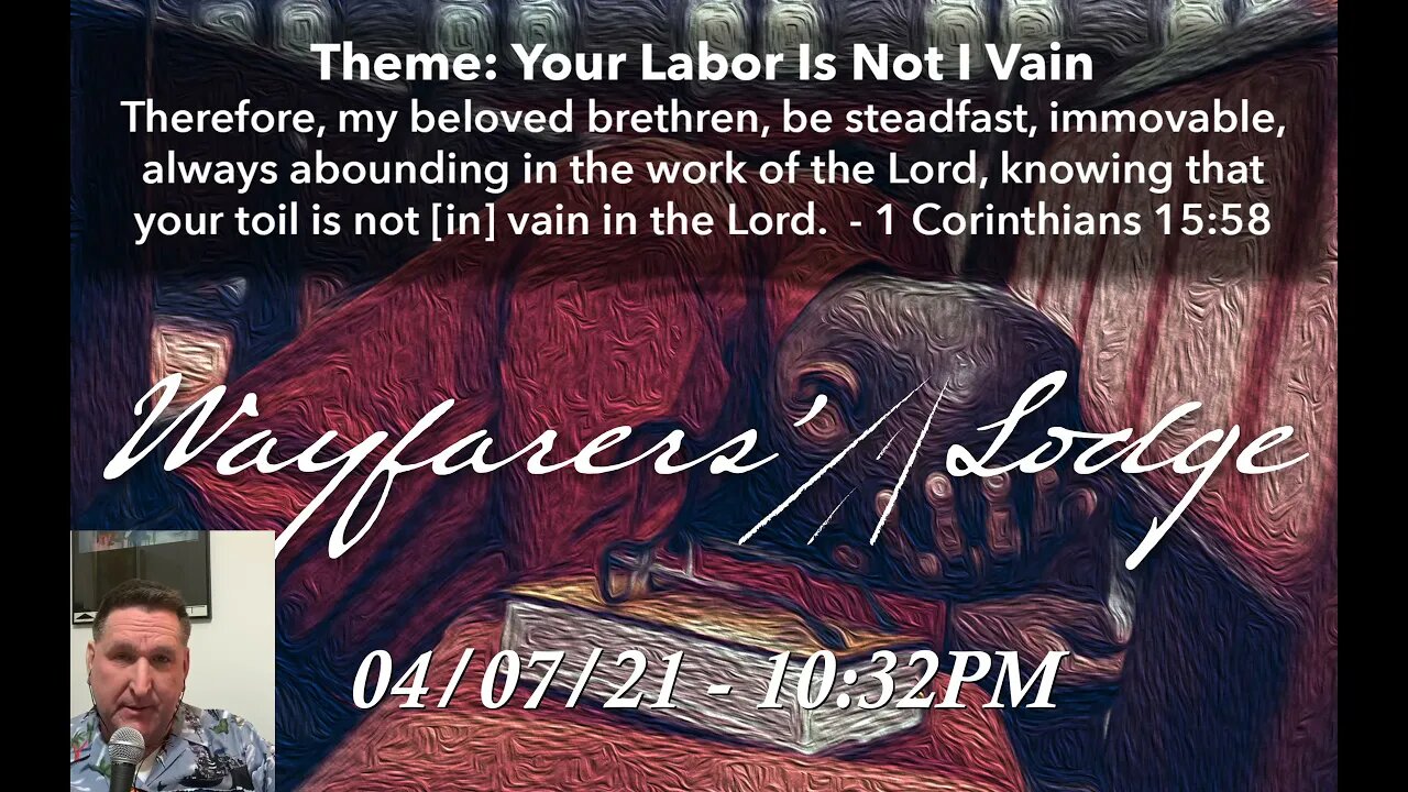 Wayfarers' Lodge - Your Labor Is Not In Vain - April 7, 2021