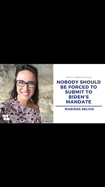 Marissa Selvig: Nobody Should Be Forced to Submit to Biden's Mandate