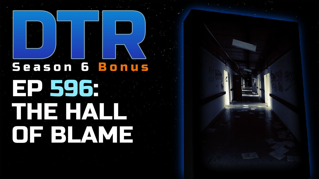 DTR S6 EP 596: The Hall Of Blame