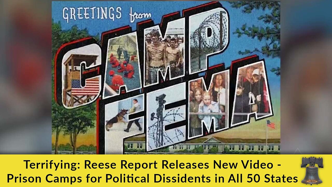 Terrifying: Reese Report Releases New Video - Prison Camps for Political Dissidents in All 50 States