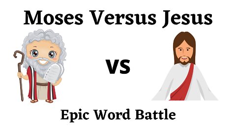 Moses vs. Jesus - Epic Word Battle - Ep 6