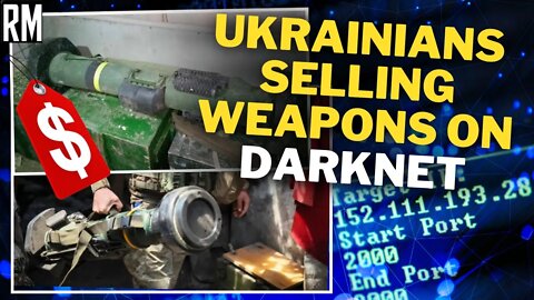 Ukrainians Selling Weapons Supplied by the US & NATO on Darknet