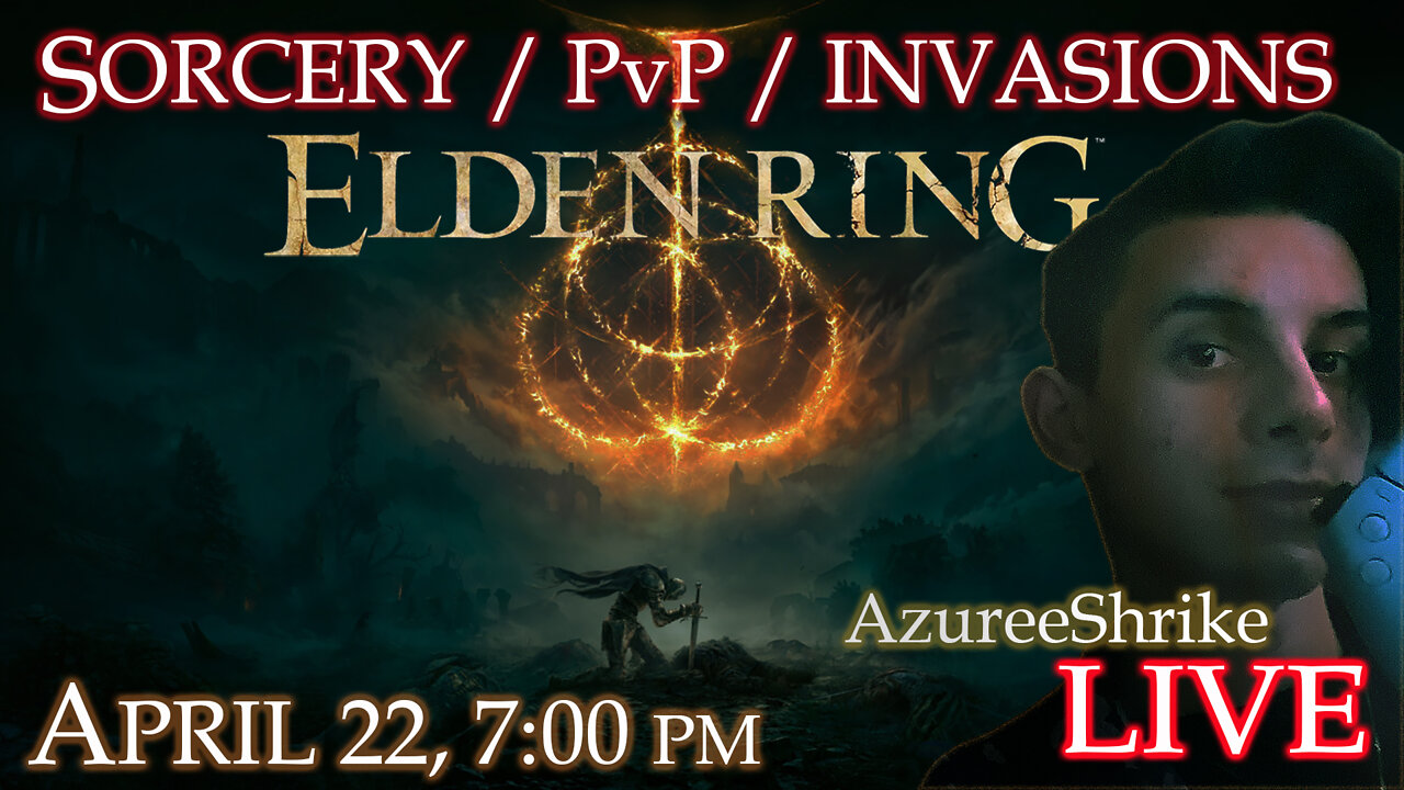 Lib2LibertyJr LETZ PLAY Elden Ring PS5 SORCERY / PvP / INVASIONS April 22 7pm