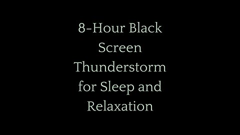 8-Hour Black Screen Thunderstorm for Deep Sleep and Relaxation