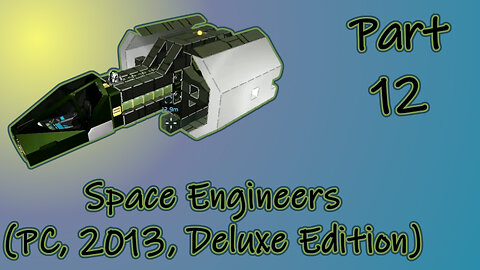 Space Engineers (PC, 2013, Deluxe Edition) Longplay - Scenario El Dorado Part 12 (No Commentary)