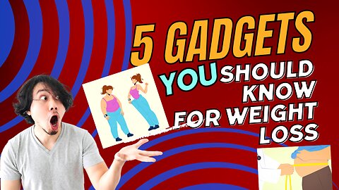 5 must have weight loss gadgets....!!!