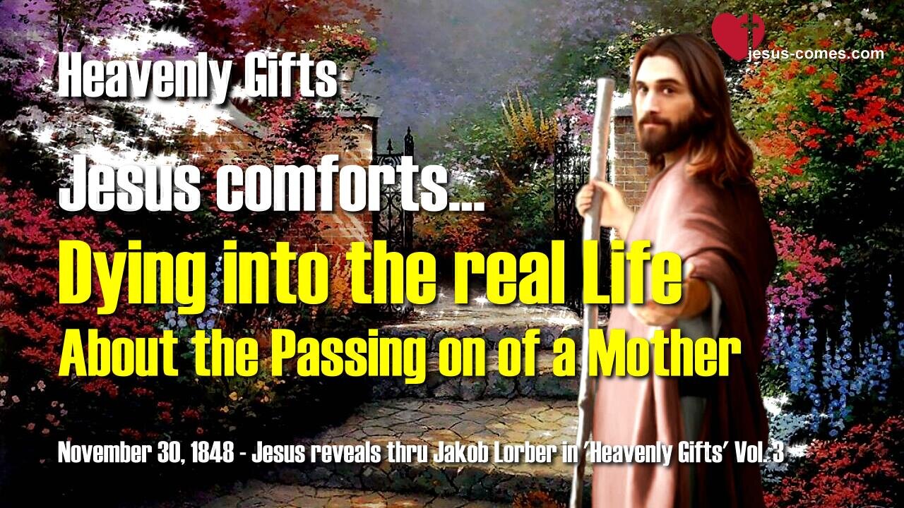 Dying into the real Life... About the passing on of a Mother ❤️ Jesus reveals Heavenly Gifts thru Jakob Lorber