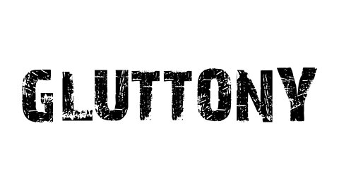 Seven Deadly Sins: Gluttony