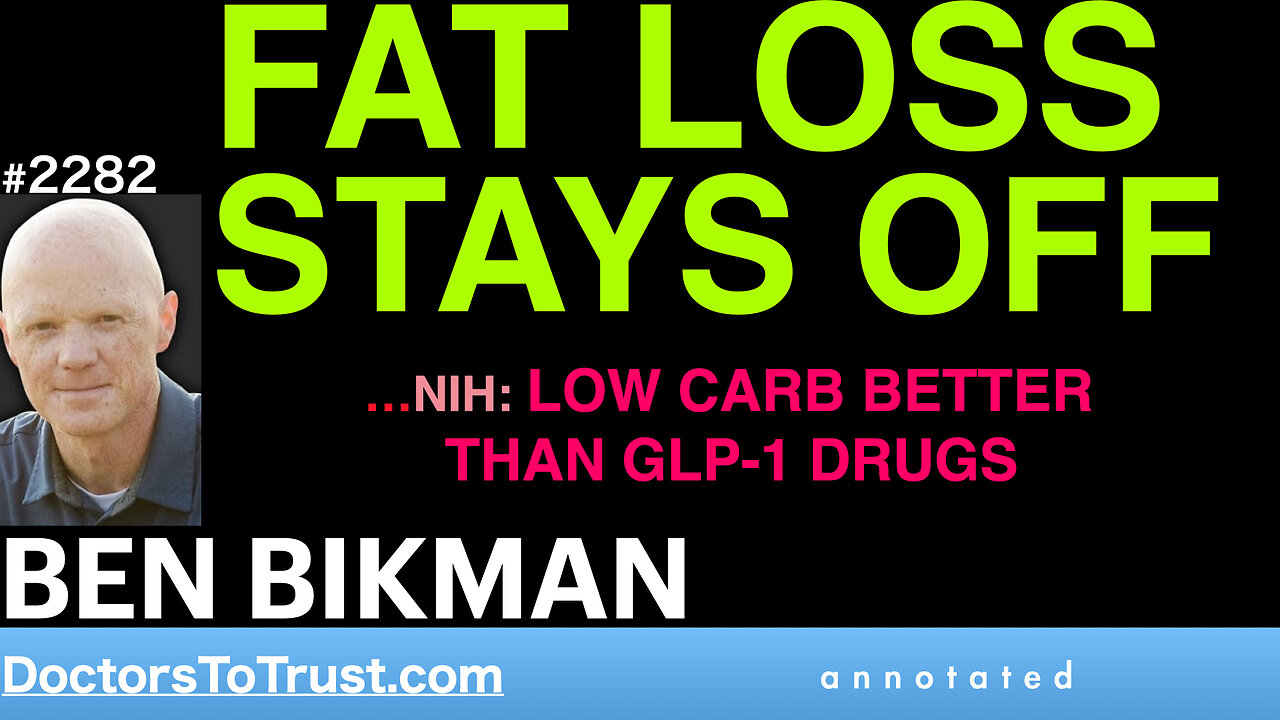 BEN BIKMAN | FAT LOSS STAYS OFF …NIH: LOW CARB BETTER THAN GLP-1 DRUGS