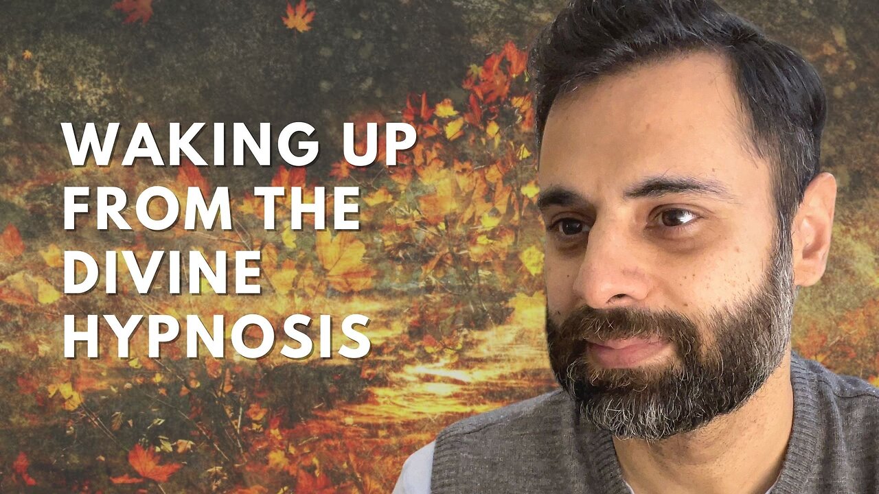 Waking Up From The Divine Hypnosis | Non-Duality