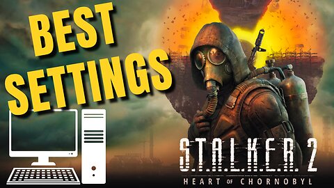 Quick Fix for BEST Graphics Settings - S.T.A.L.K.E.R. 2: Heart of Chernobyl