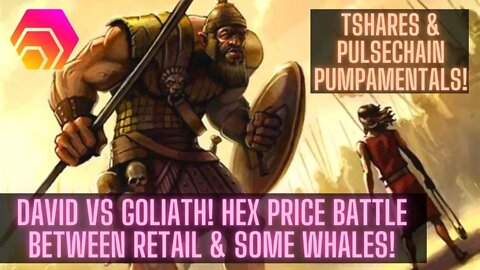 David Vs Goliath! Hex Price Battle Between Retail & Some Whales! TShares & Pulsechain Pumpamentals!