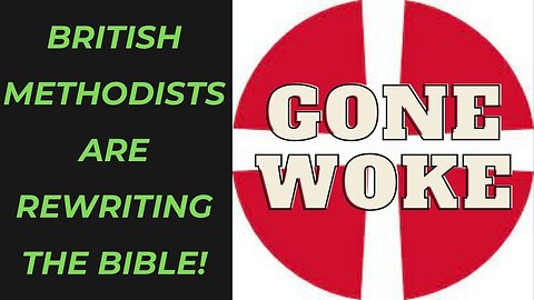 Methodist Church of Great Britain Goes Woke and Places Culture over the Word of God
