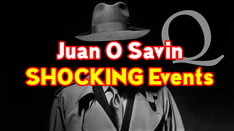 Juan O Savin SHOCKING Events ~ Q Post
